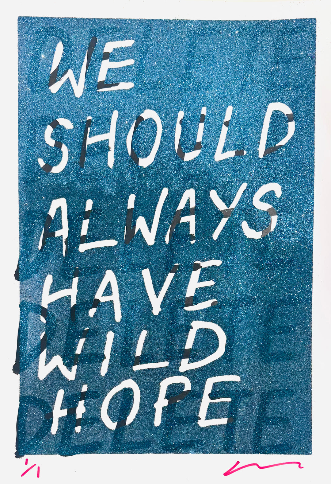 WE SHOULD ALWAYS HAVE WiLD HOPE - GLiTTER