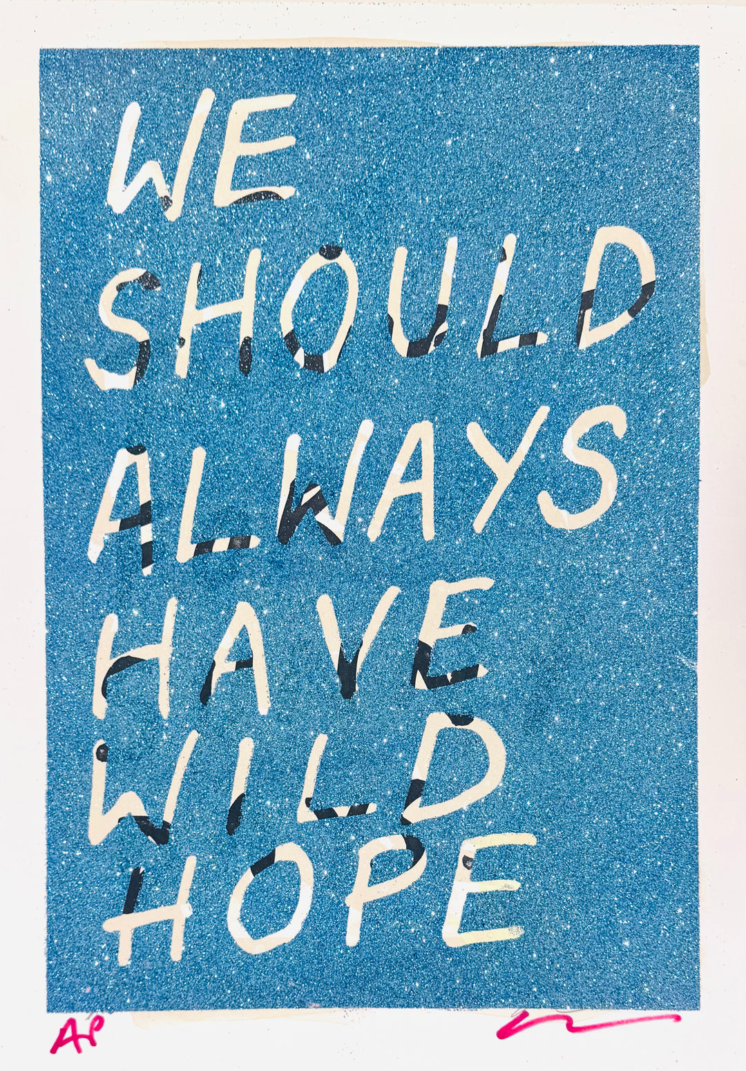 WE SHOULD ALWAYS HAVE WiLD HOPE - GLiTTER