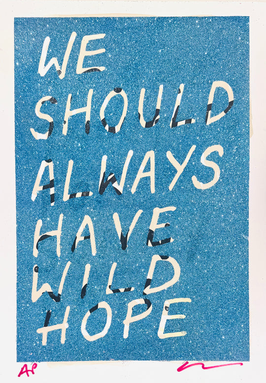 WE SHOULD ALWAYS HAVE WiLD HOPE - GLiTTER