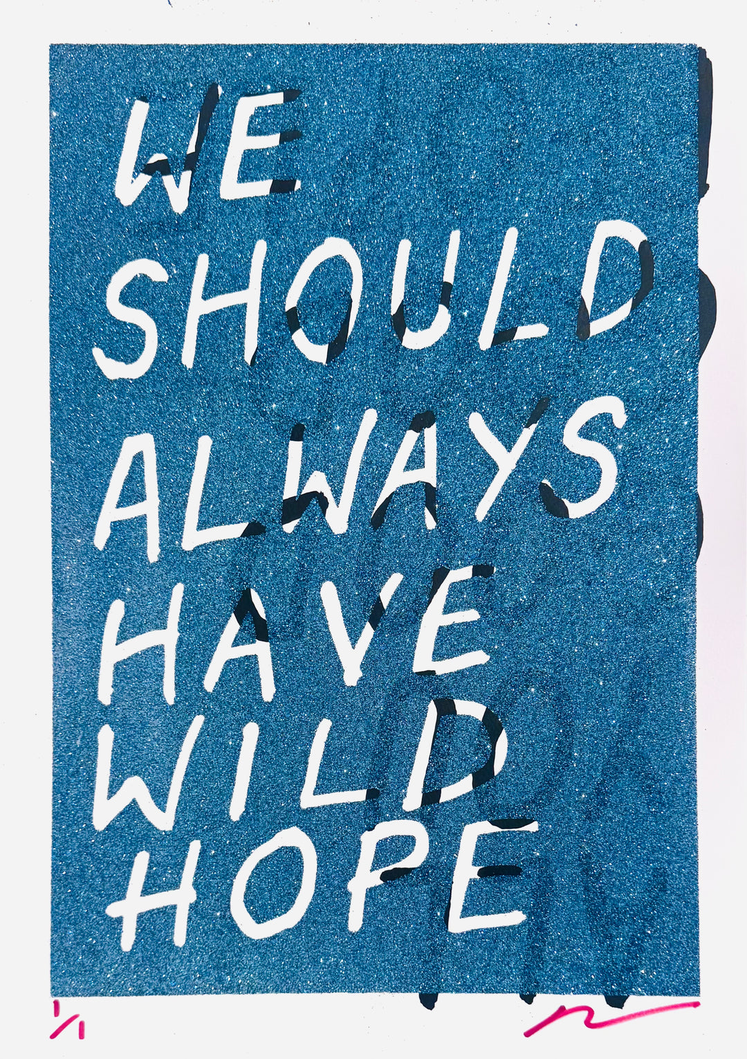 WE SHOULD ALWAYS HAVE WiLD HOPE - GLiTTER