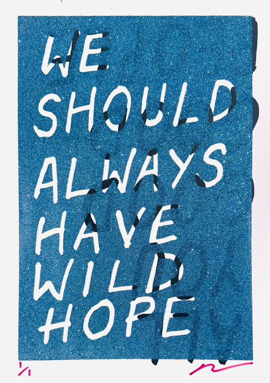 WE SHOULD ALWAYS HAVE WiLD HOPE - GLiTTER