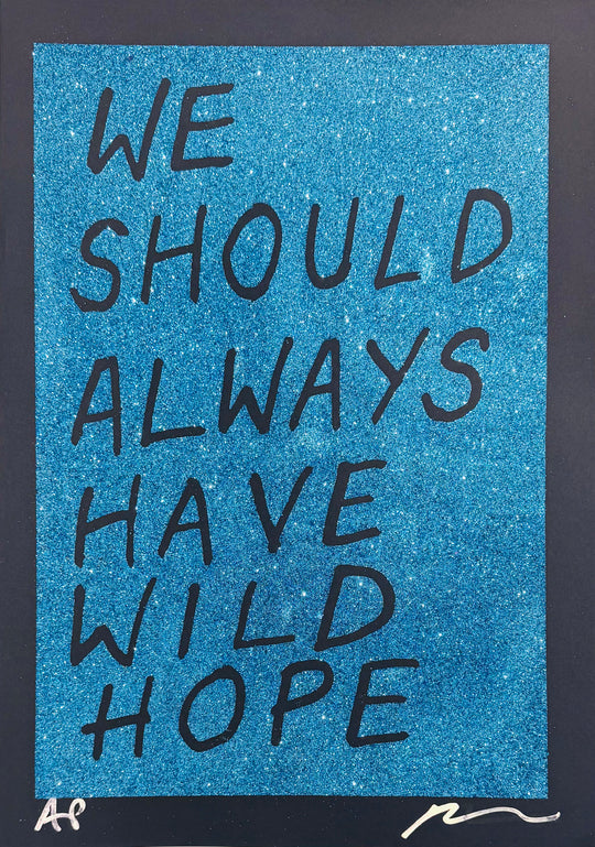 WE SHOULD ALWAYS HAVE WiLD HOPE - GLiTTER