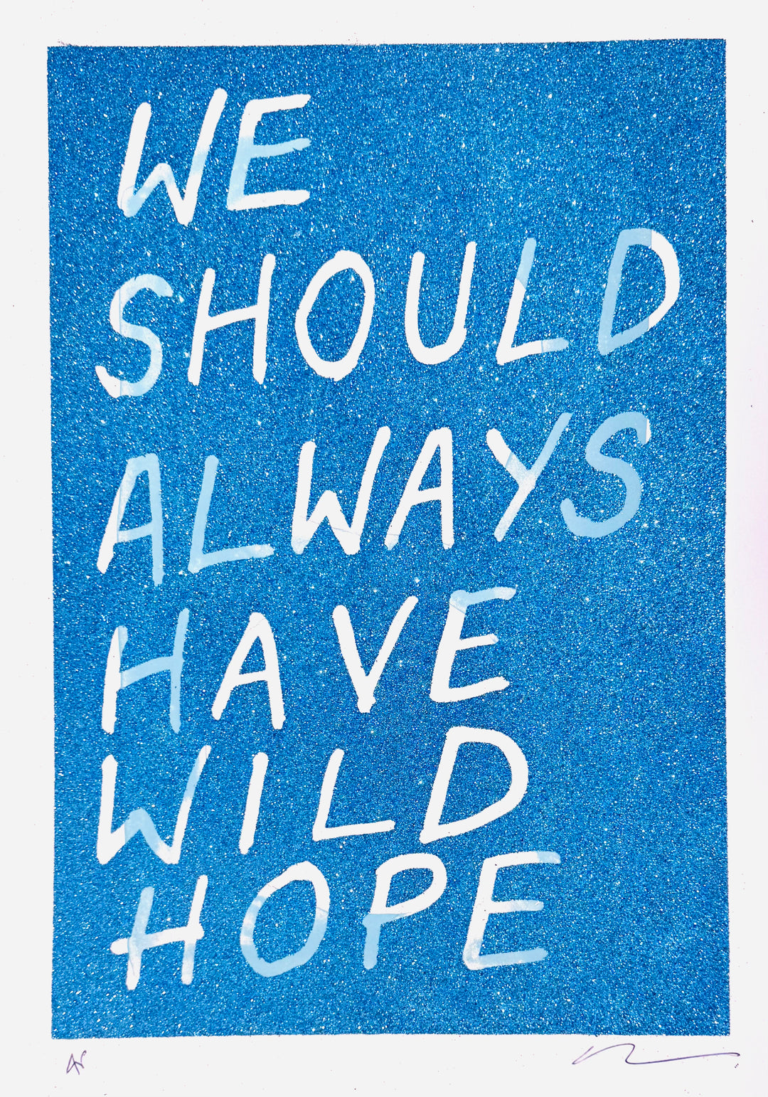 WE SHOULD ALWAYS HAVE WiLD HOPE - GLiTTER
