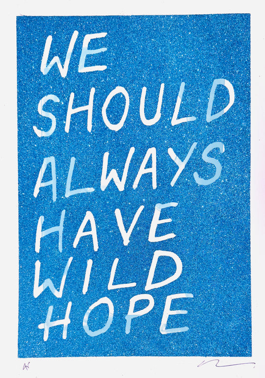 WE SHOULD ALWAYS HAVE WiLD HOPE - GLiTTER