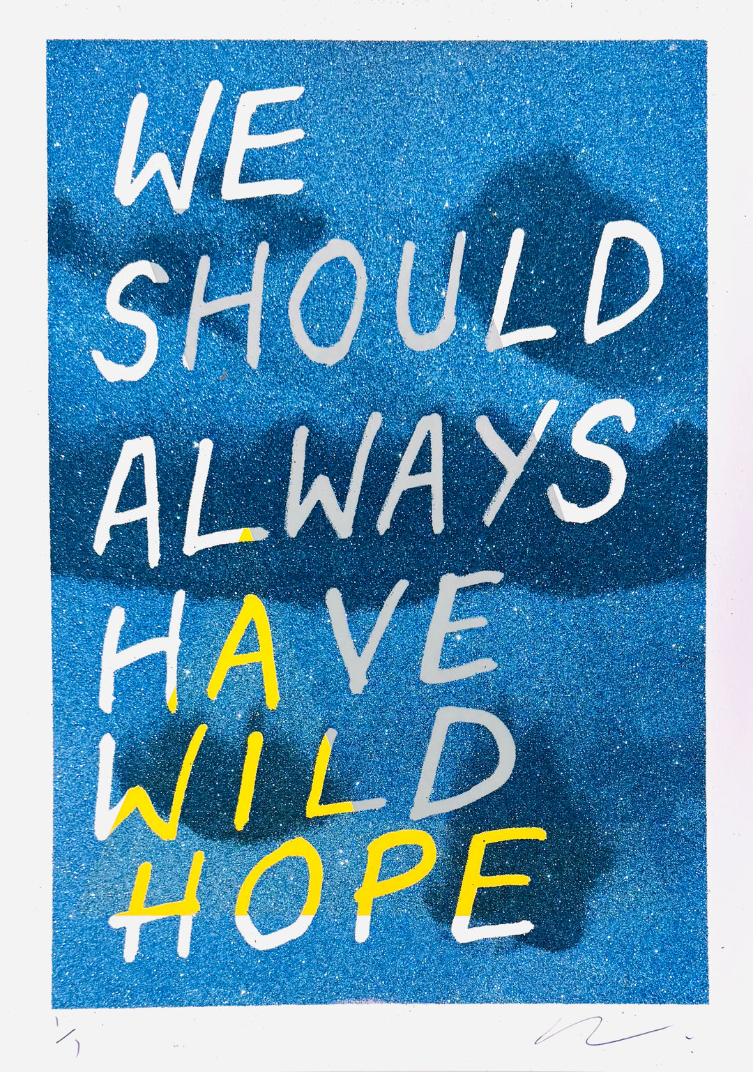 WE SHOULD ALWAYS HAVE WiLD HOPE - GLiTTER