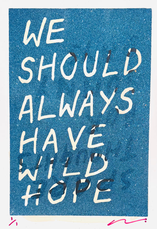 WE SHOULD ALWAYS HAVE WiLD HOPE - GLiTTER