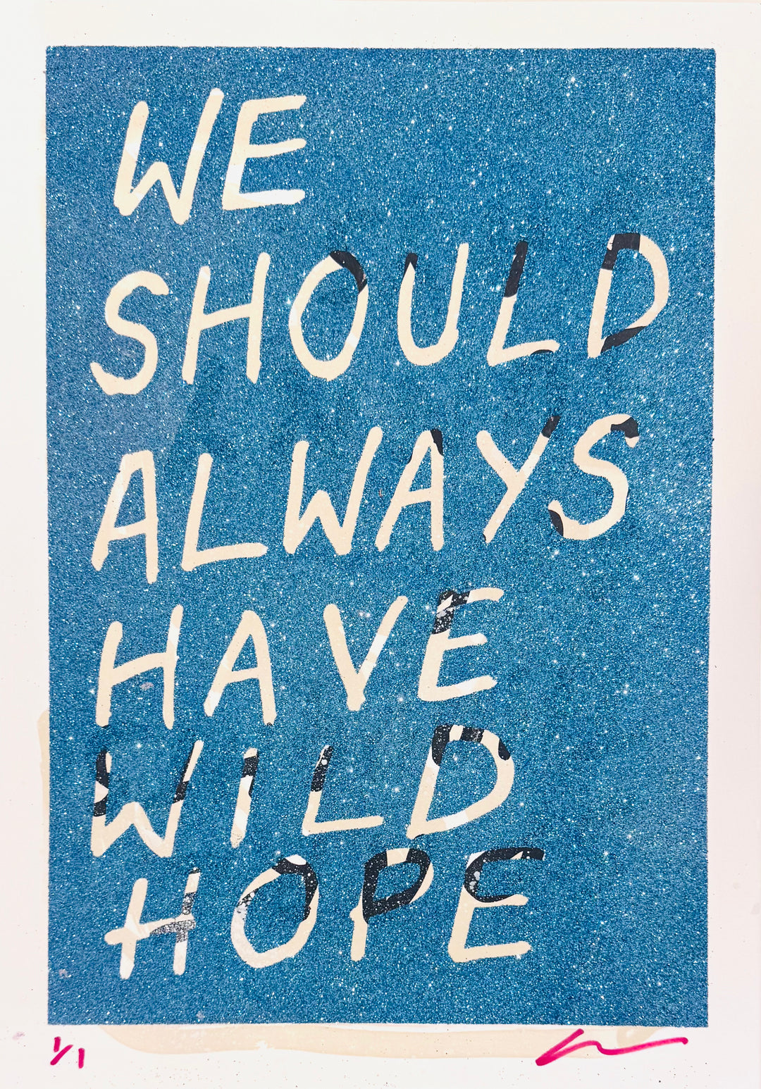 WE SHOULD ALWAYS HAVE WiLD HOPE - GLiTTER