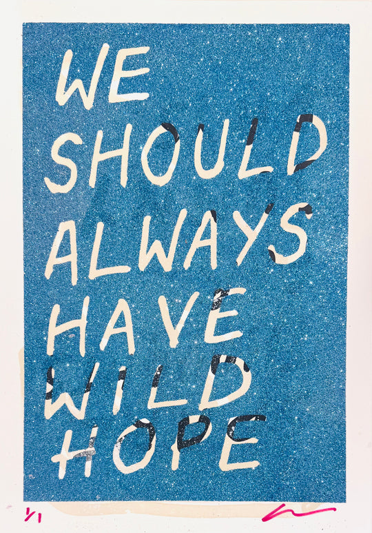 WE SHOULD ALWAYS HAVE WiLD HOPE - GLiTTER