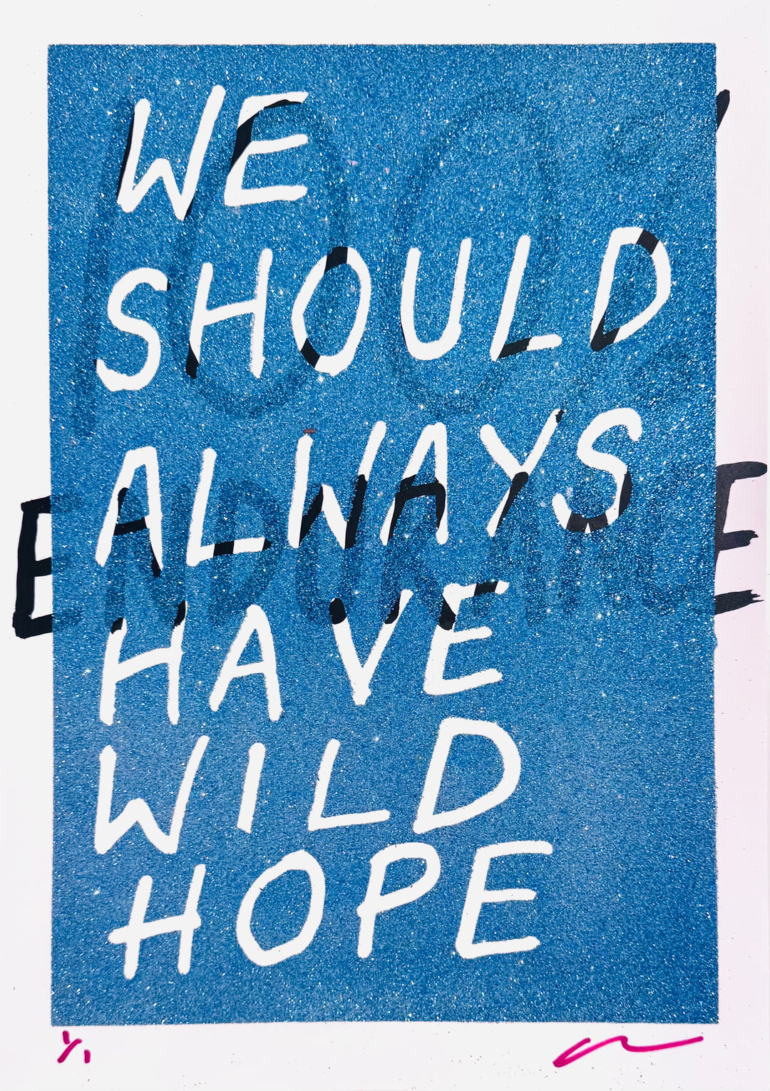 WE SHOULD ALWAYS HAVE WiLD HOPE - GLiTTER