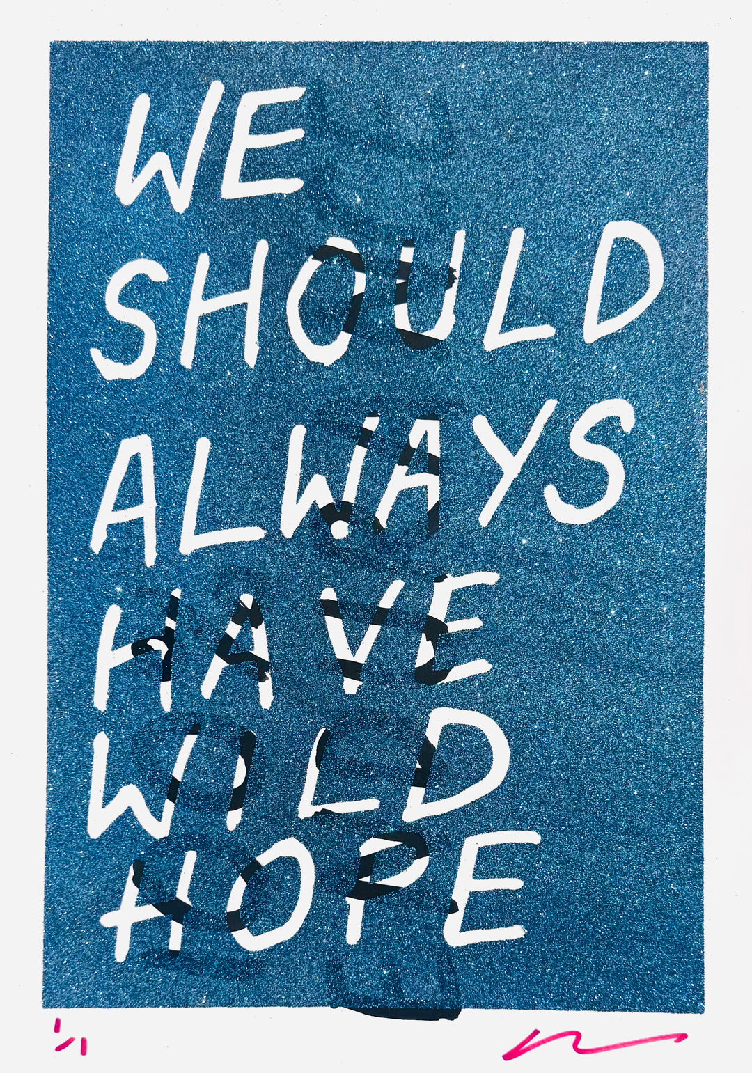 WE SHOULD ALWAYS HAVE WiLD HOPE - GLiTTER