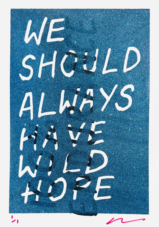 WE SHOULD ALWAYS HAVE WiLD HOPE - GLiTTER