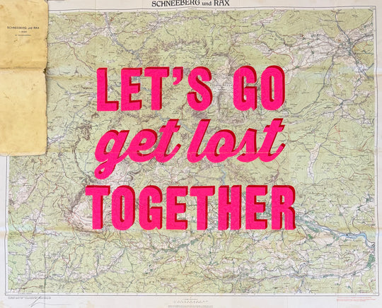 LETS GO GET LOST TOGETHER