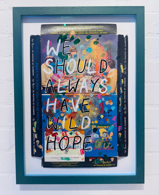 WE SHOULD ALWAYS HAVE WiLD HOPE
