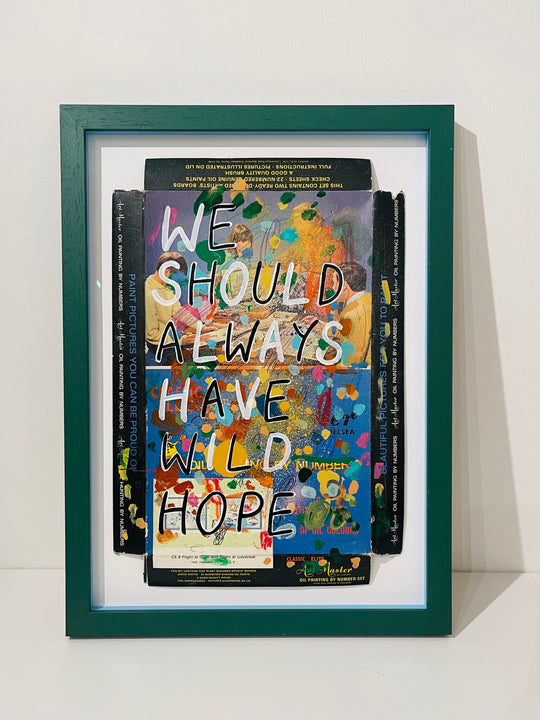 WE SHOULD ALWAYS HAVE WiLD HOPE