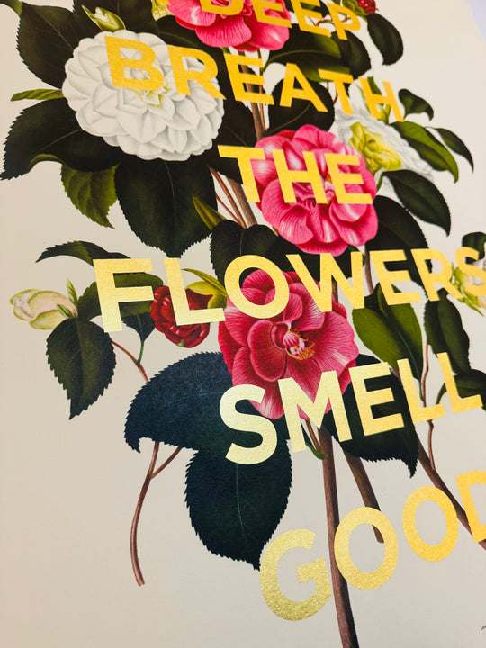 TAKE A DEEP BREATH THE FLOWERS SMELL GOOD - XL CAMELLIA