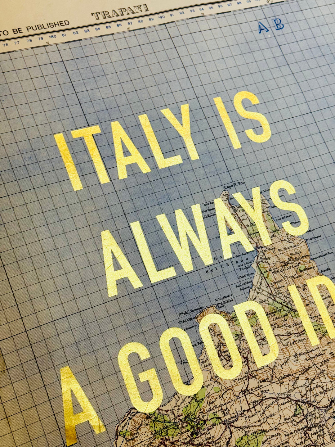 iTALY iS ALWAYS A GOOD iDEA - GOLD LEAF ViNTAGE MAPS