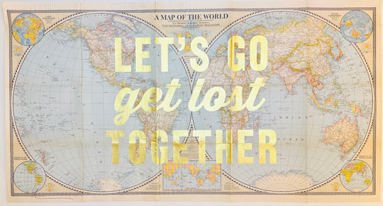 LET'S GO GET LOST TOGETHER - LARGE WORLD GOLD LEAF ViNTAGE MAPS