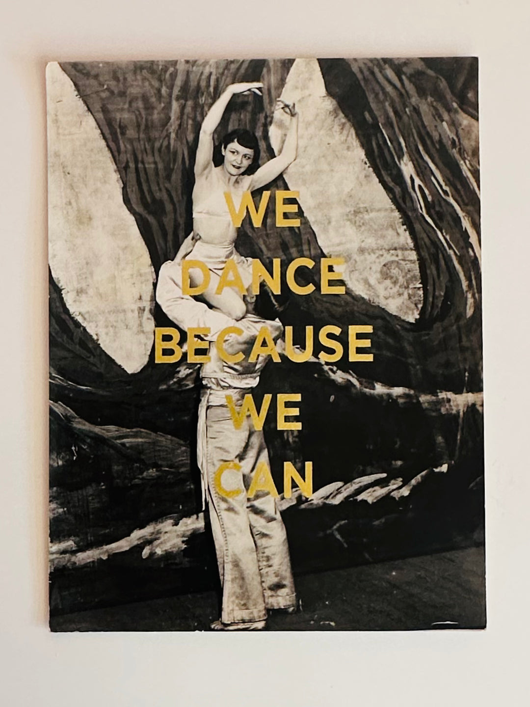 WE DANCE BECAUSE WE CAN