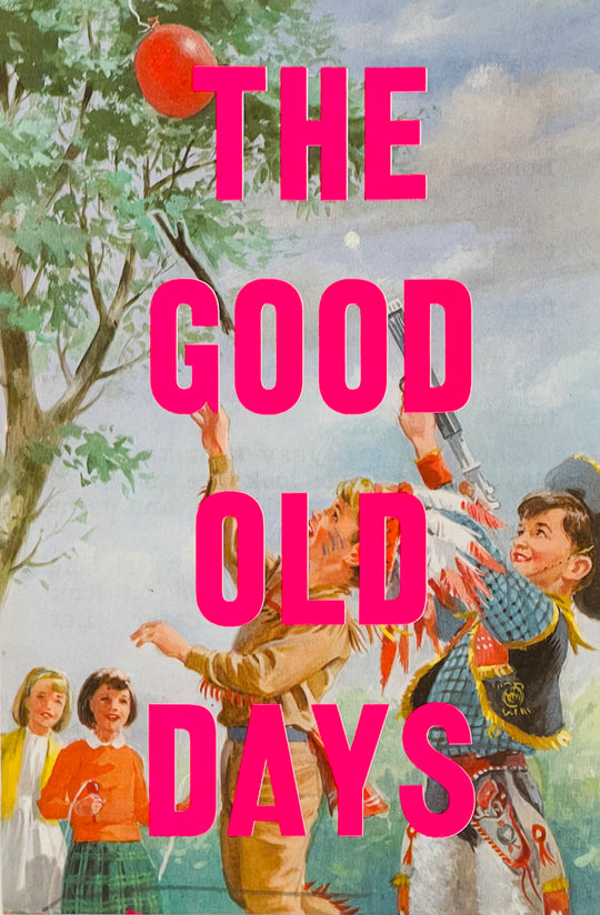 THE GOOD OLD DAYS