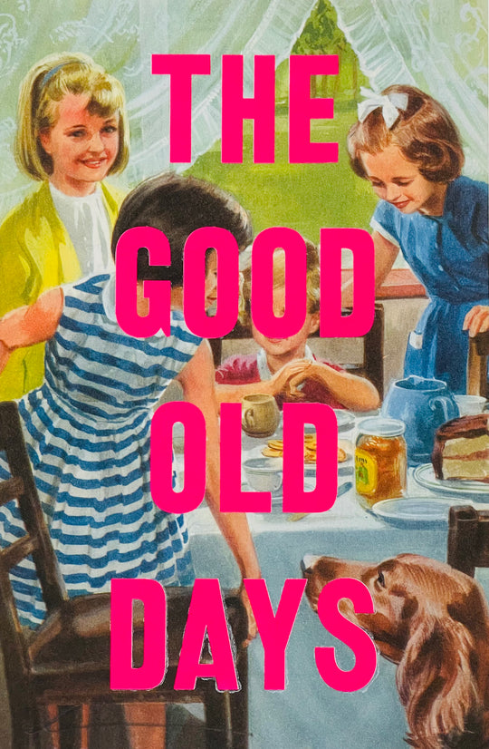 THE GOOD OLD DAYS