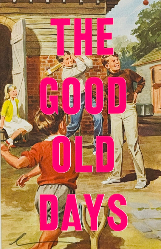 THE GOOD OLD DAYS