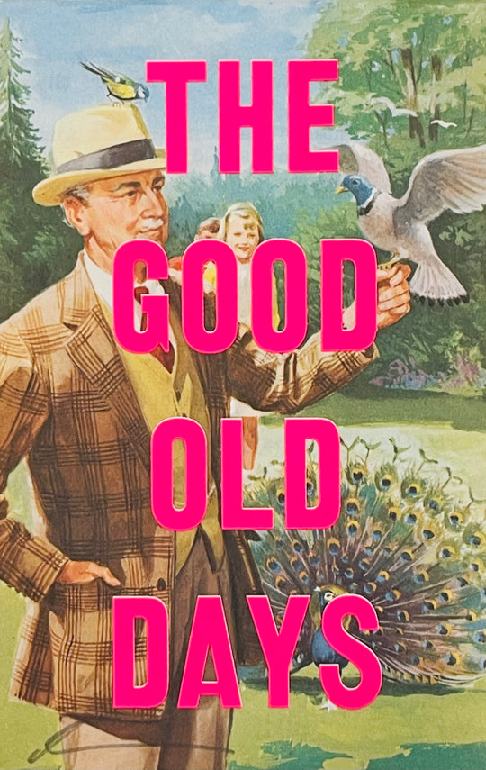 THE GOOD OLD DAYS