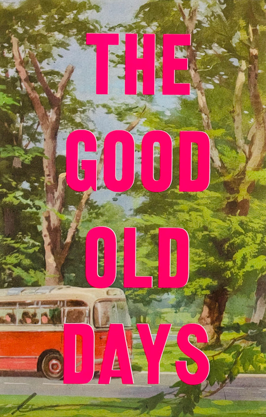 THE GOOD OLD DAYS