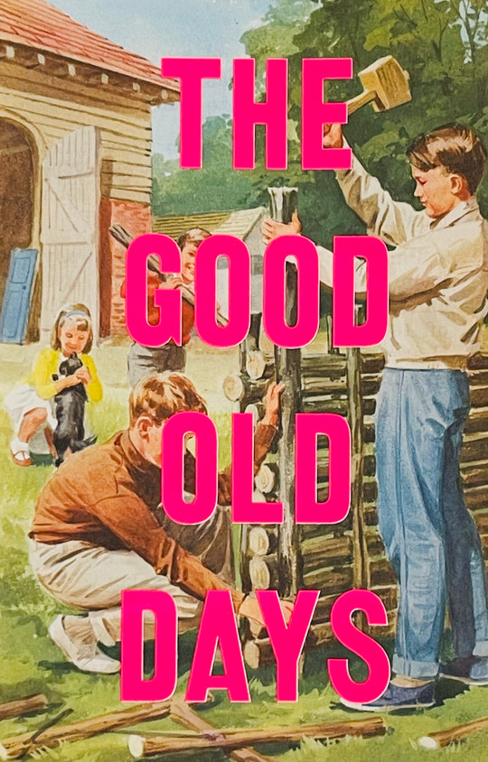 THE GOOD OLD DAYS
