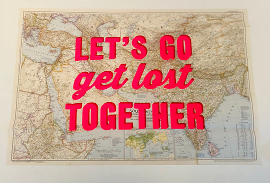LETS GO GET LOST TOGETHER