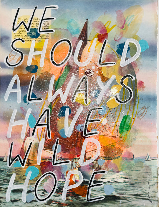 WE SHOULD ALWAYS HAVE WiLD HOPE (Sailing Boat)