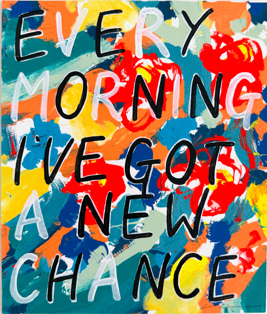 EVERY MORNING I'VE GOT A NEW CHANCE 2026
