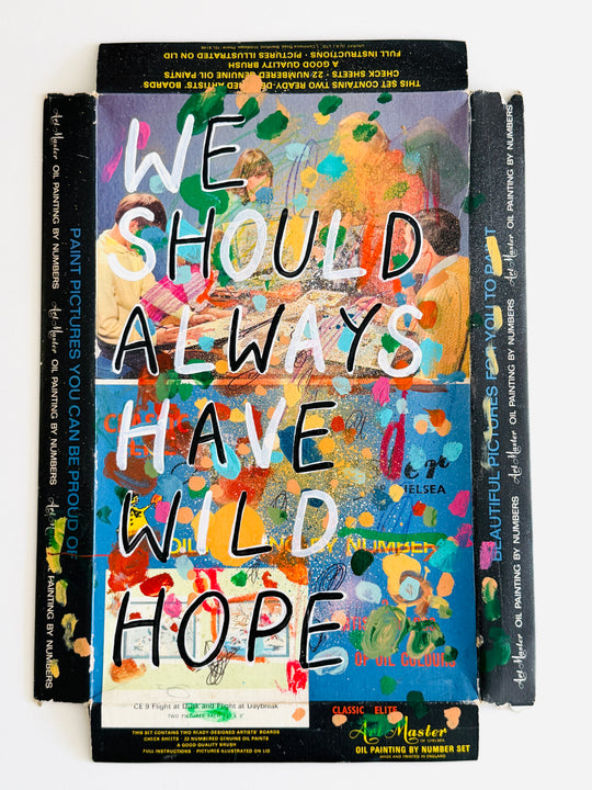 WE SHOULD ALWAYS HAVE WiLD HOPE