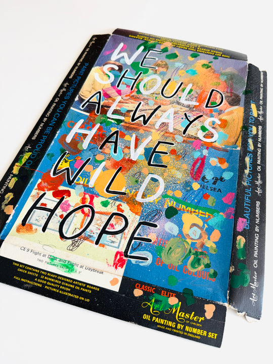 WE SHOULD ALWAYS HAVE WiLD HOPE