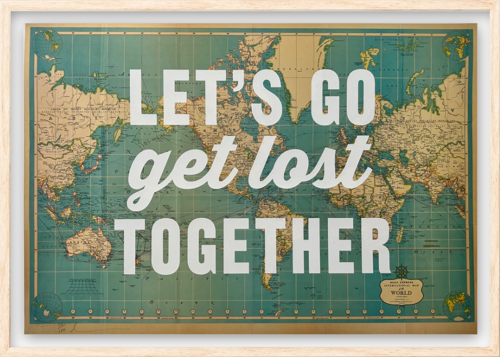LETS GO GET LOST TOGETHER - WORLD MAP WHiTE