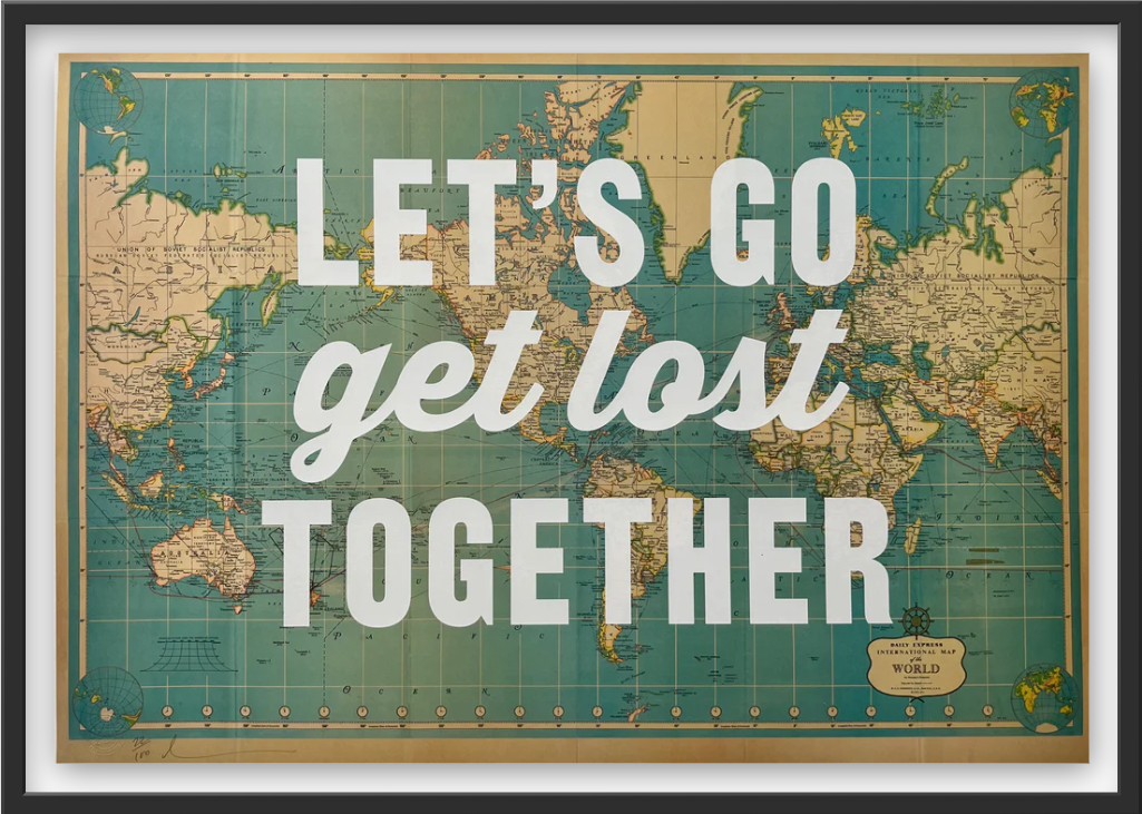 LETS GO GET LOST TOGETHER - WORLD MAP WHiTE