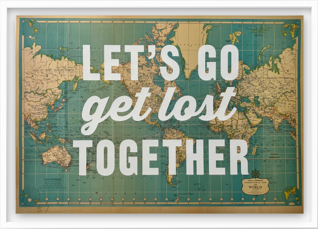 LETS GO GET LOST TOGETHER - WORLD MAP WHiTE
