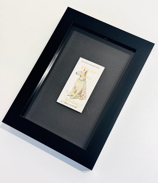 EVERYTHiNG WiLL BE ALRiGHT SOON - PORTRAiT DOG CiGARETTE CARDS