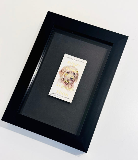 EVERYTHiNG WiLL BE ALRiGHT SOON - PORTRAiT DOG CiGARETTE CARDS